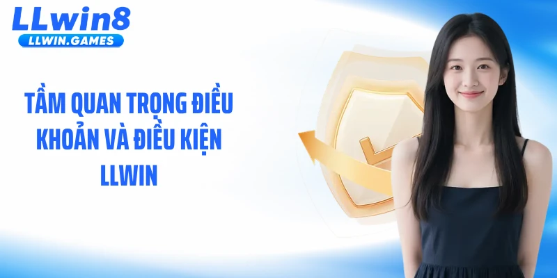 Điều Khoản Và Điều Kiện Tầm quan trọng điều khoản và điều kiện LLWIN