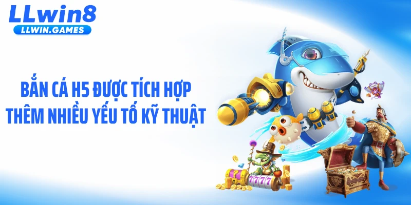 Bắn Cá H5 LLWIN: Cơ Chế Khiến Các Vòng Bắn Thưởng Tăng Mạnh Bắn cá H5 được tích hợp thêm nhiều yếu tố kỹ thuật