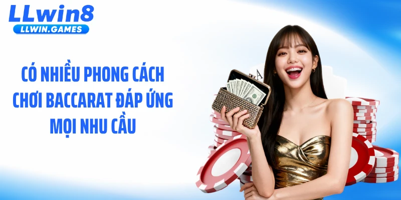 Baccarat LLWIN: Phân Tích Luật Chơi Và Cách Xử Lý Kèo Tối Ưu Có nhiều phong cách chơi Baccarat đáp ứng mọi nhu cầu