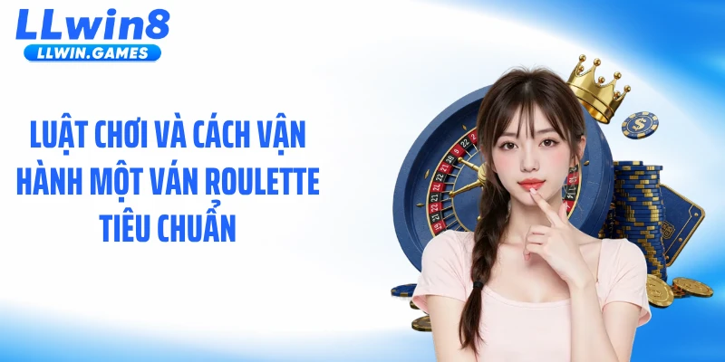 Roulette LLWIN: Hé Lộ Quy Luật Bánh Xe Đánh Bại May Rủi Luật chơi và cách vận hành một ván roulette tiêu chuẩn