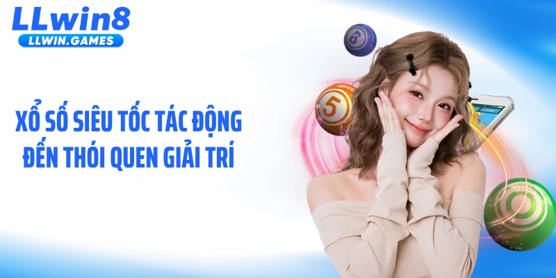Xổ Số Siêu Tốc: Xu Hướng Giải Trí Dành Cho Người Ưa Tốc Độ Xổ số siêu tốc tác động đến thói quen giải trí